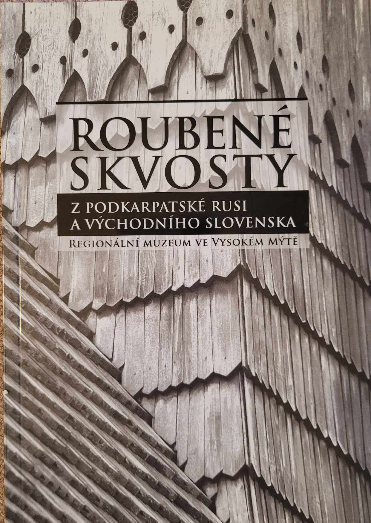 Roubené skvosty z Podkarpatské Rusi a východního Slovenska